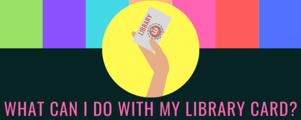 What Can I Do With my library card logo