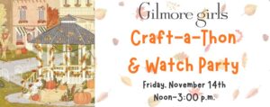 Gilmore Girls Craft-A-Thon